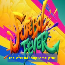 the eternal supreme ptbr