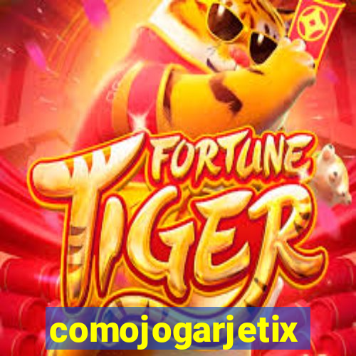 comojogarjetix