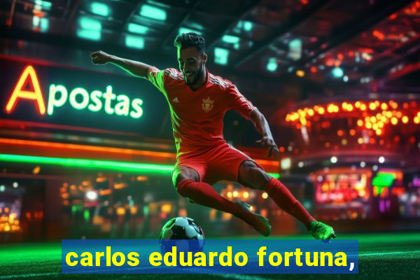 carlos eduardo fortuna,