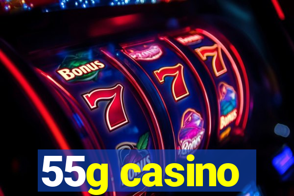 55g casino