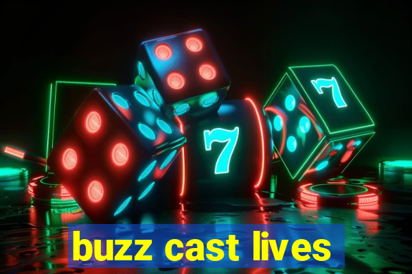 buzz cast lives