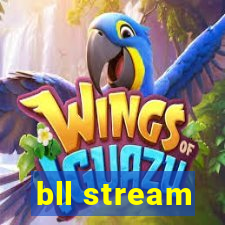 bll stream