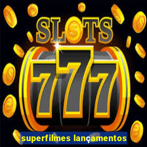 superfilmes lançamentos