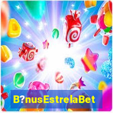 B?nusEstrelaBet