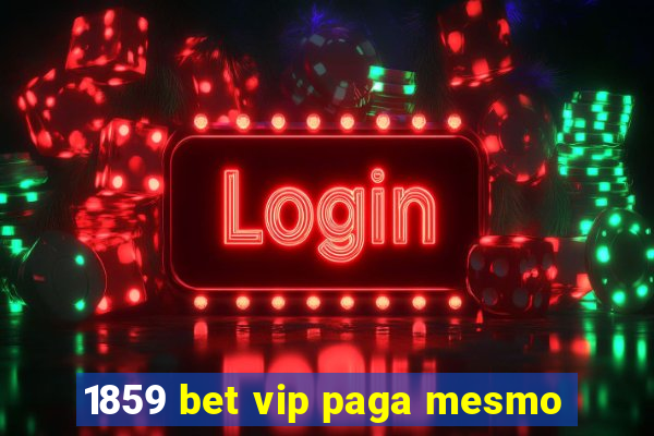 1859 bet vip paga mesmo