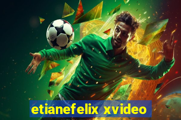 etianefelix xvideo