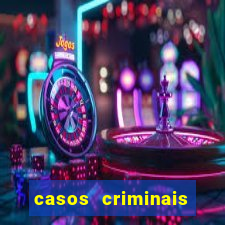 casos criminais para resolver