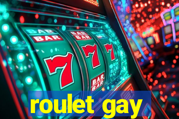 roulet gay