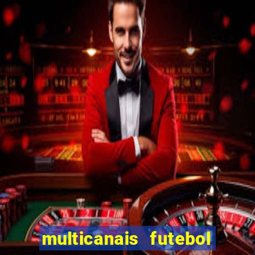 multicanais futebol ao vivo