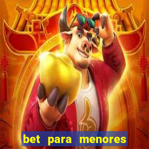 bet para menores de 18