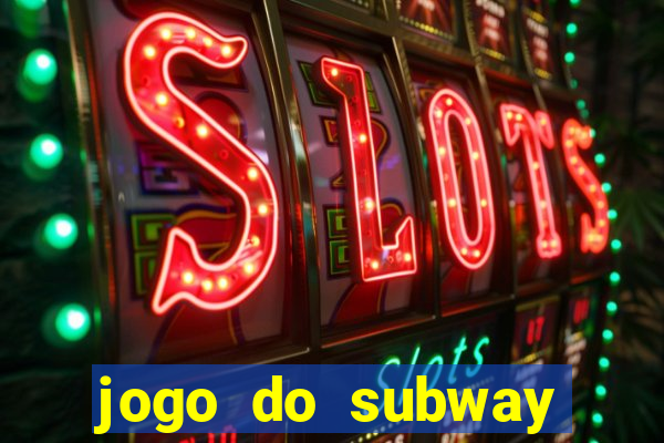 jogo do subway surf de ganhar dinheiro