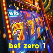 bet zero 1