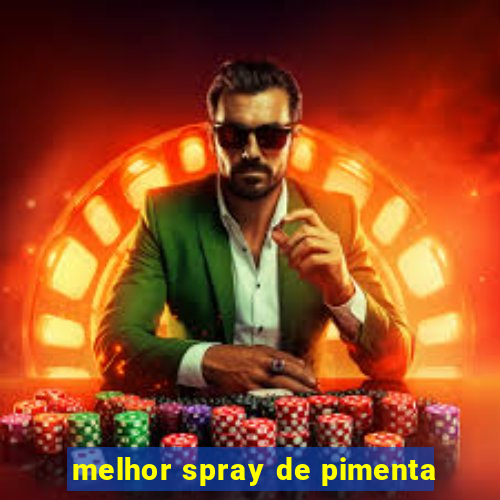 melhor spray de pimenta