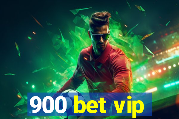 900 bet vip