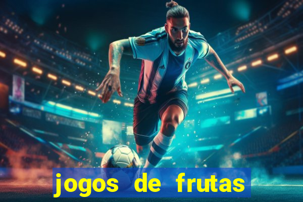 jogos de frutas para ganhar dinheiro