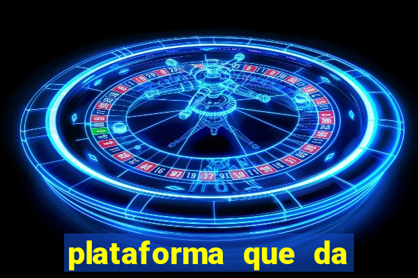 plataforma que da b?nus e paga no free