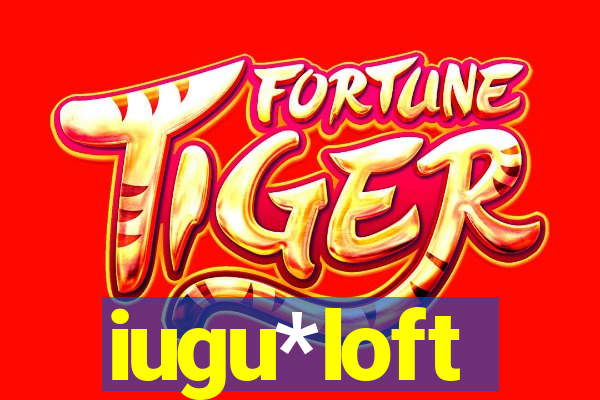 iugu*loft