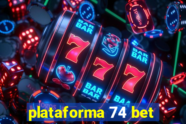 plataforma 74 bet