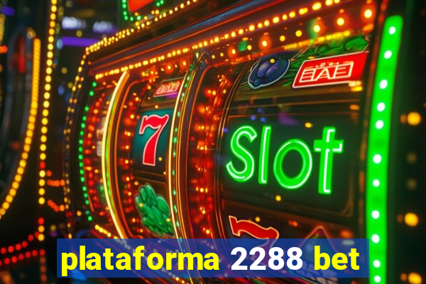 plataforma 2288 bet