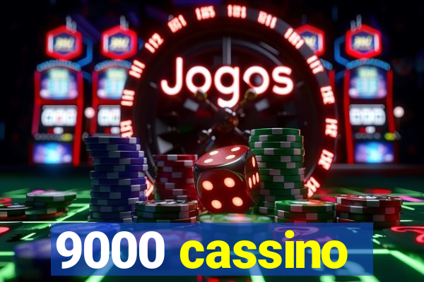 9000 cassino