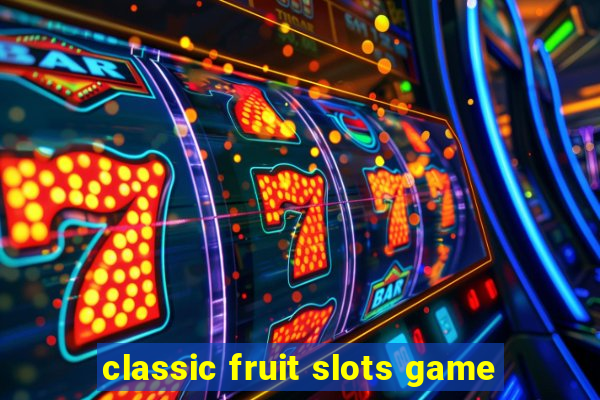 classic fruit slots game