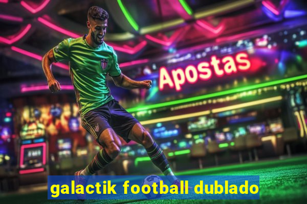 galactik football dublado