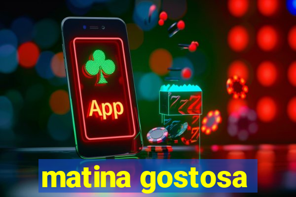 matina gostosa