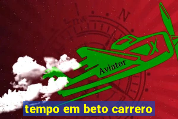 tempo em beto carrero