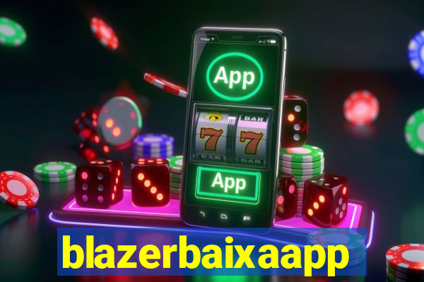 blazerbaixaapp