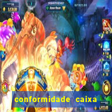 conformidade caixa quanto tempo demora