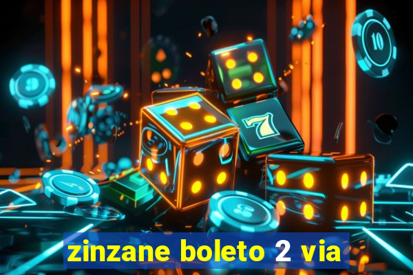 zinzane boleto 2 via