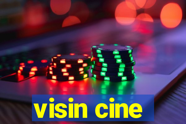 visin cine