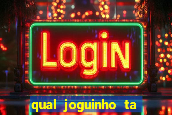 qual joguinho ta pagando agora