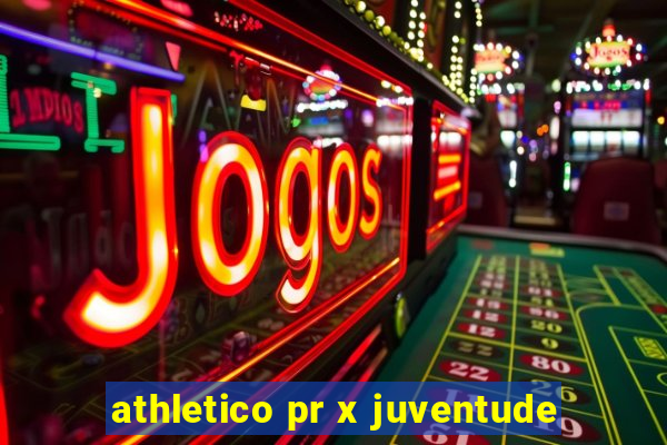 athletico pr x juventude