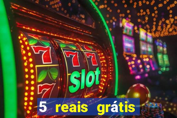 5 reais grátis para apostar cassino