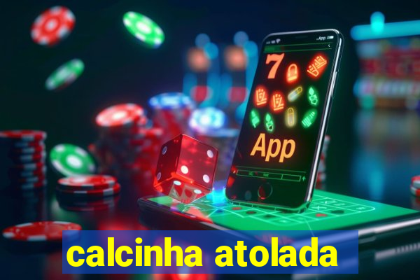 calcinha atolada