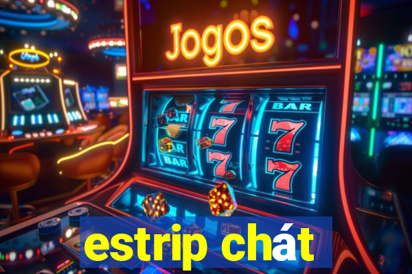 estrip chát