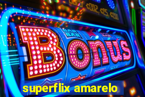 superflix amarelo