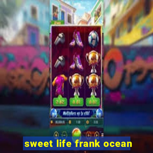 sweet life frank ocean