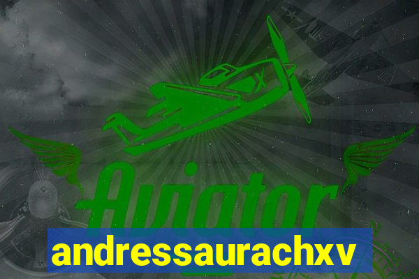 andressaurachxvideos