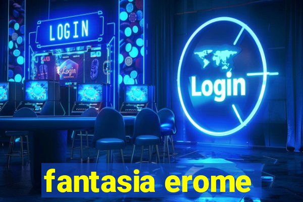 fantasia erome