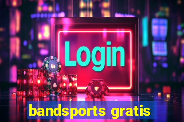 bandsports gratis