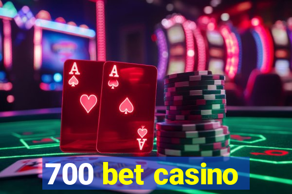 700 bet casino