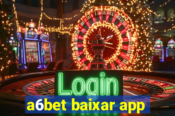 a6bet baixar app