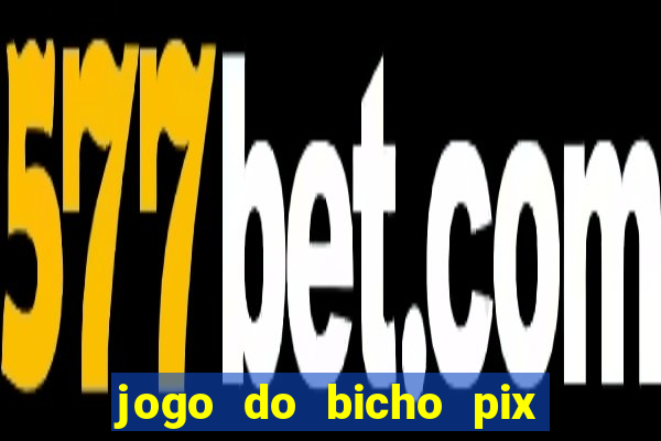 jogo do bicho pix da sorte