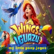 my little pony jogos