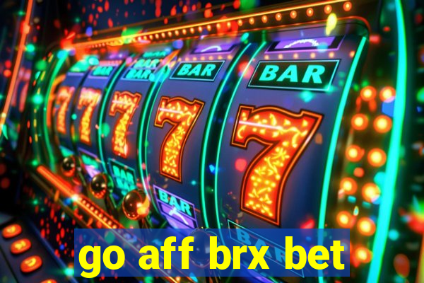 go aff brx bet