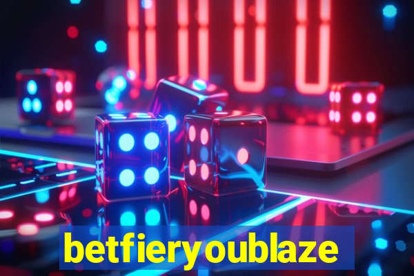 betfieryoublaze