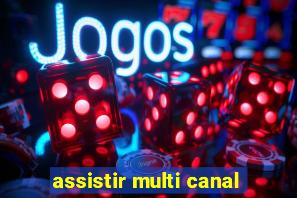 assistir multi canal