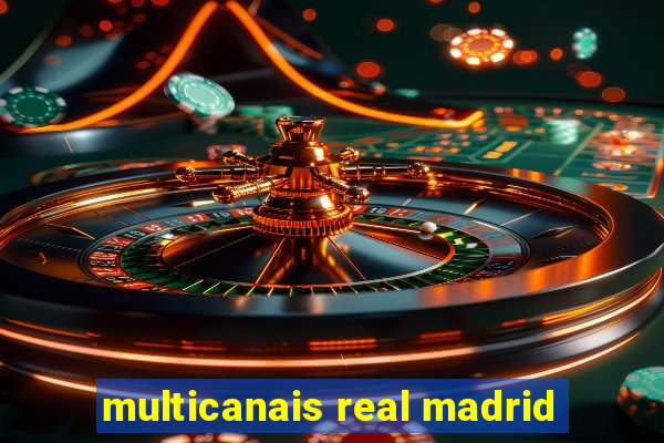 multicanais real madrid